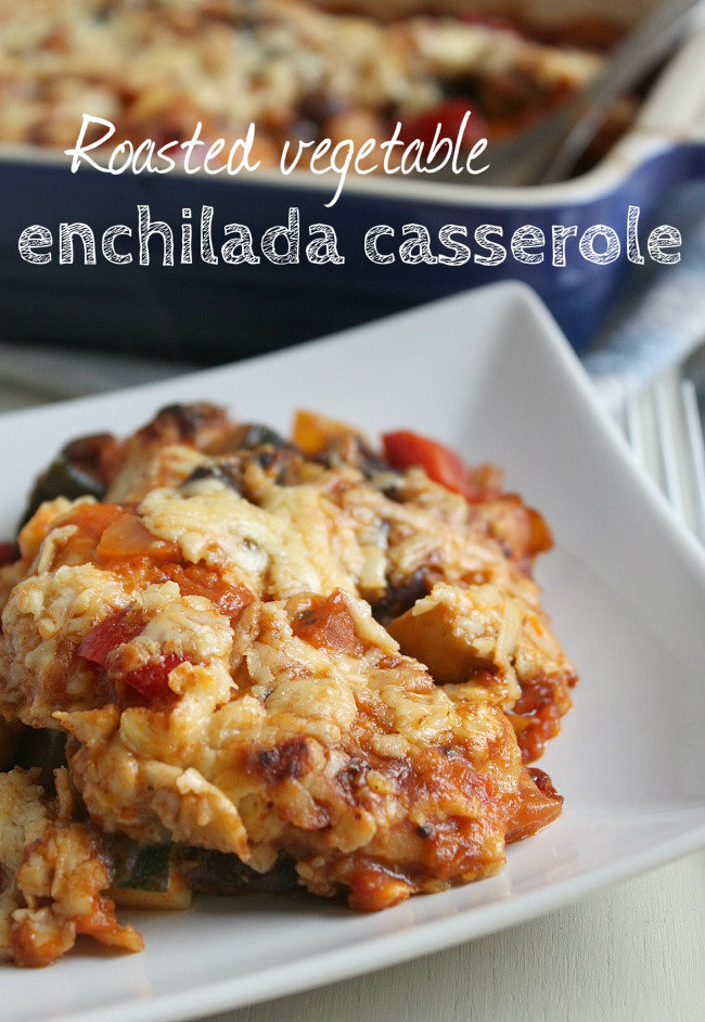 Roasted Vegetable Enchilada Casserole
