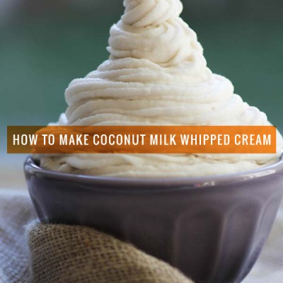 How to Make Coconut Milk Whipped Cream