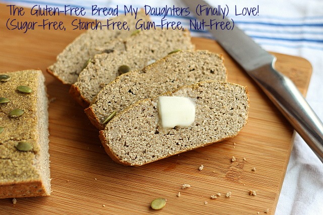 The-Gluten-Free-Bread-My-Daughters-Finally-Love-Sugar-Free-Starch-Free-Gum-Free-Nut-Free